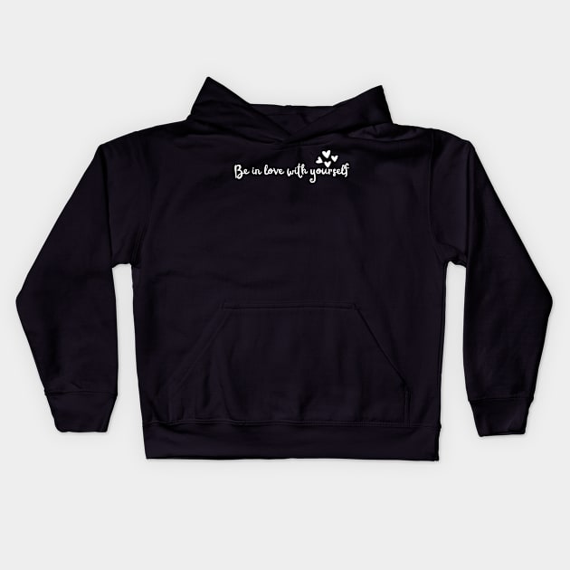 be in love with yourself Kids Hoodie by mdr design